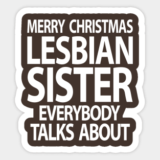 Merry Christmas From the Lesbian Sister Everybody Talks About Sticker